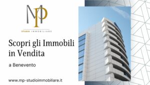 Scopri di più sull'articolo Immobili in Vendita a Benevento